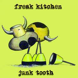 Freak Kitchen : Junk Tooth